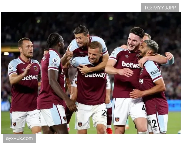 西汉姆联新赛季表现亮眼，球迷期待“铁锤帮”稳步提升冲击英超更高排名